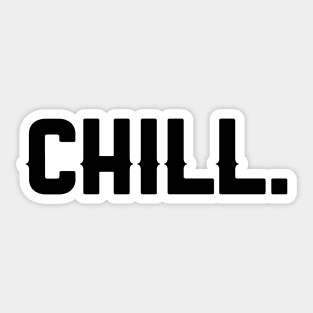 CHILL. Sticker